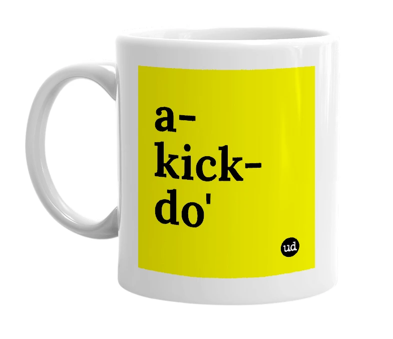 White mug with 'a-kick-do'' in bold black letters