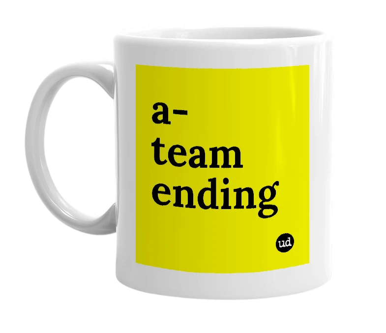 White mug with 'a-team ending' in bold black letters