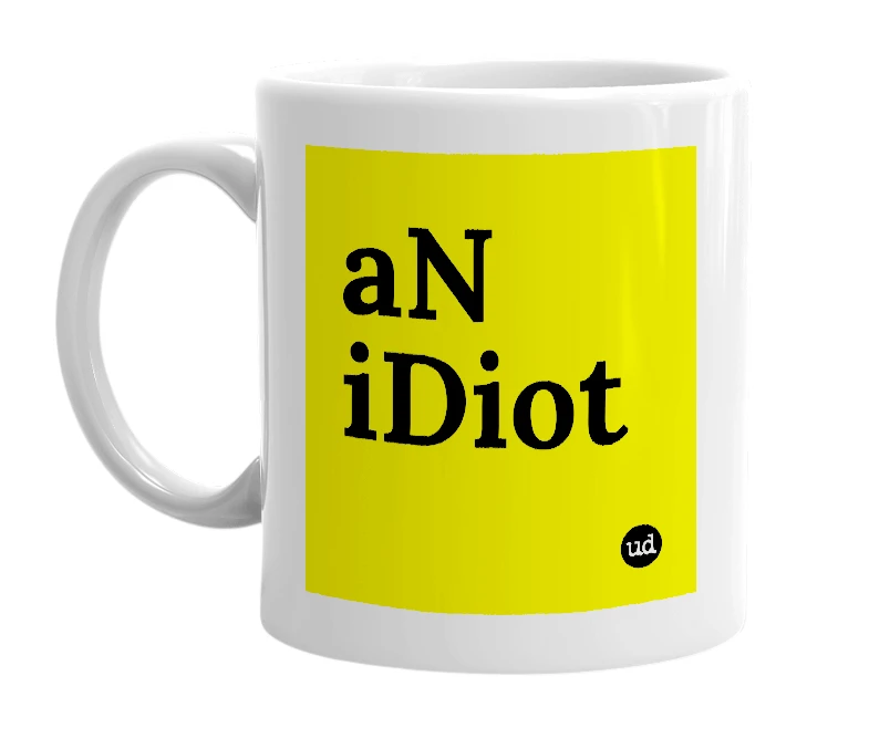 White mug with 'aN iDiot' in bold black letters