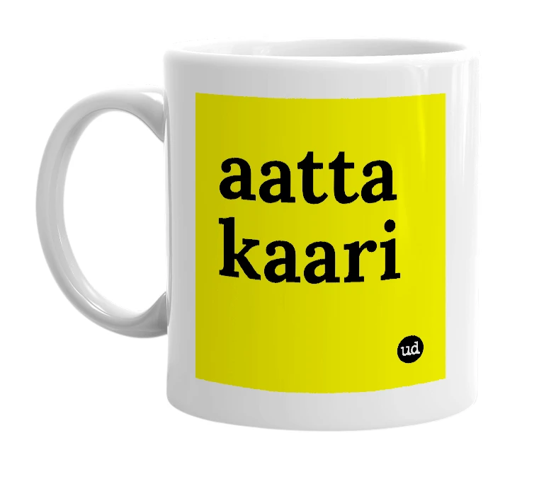 White mug with 'aatta kaari' in bold black letters