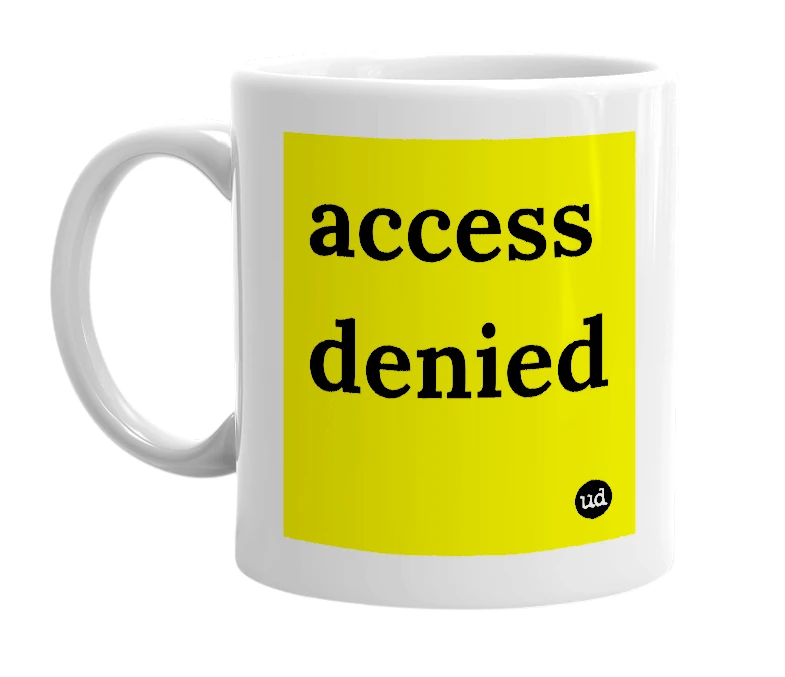 White mug with 'access denied' in bold black letters