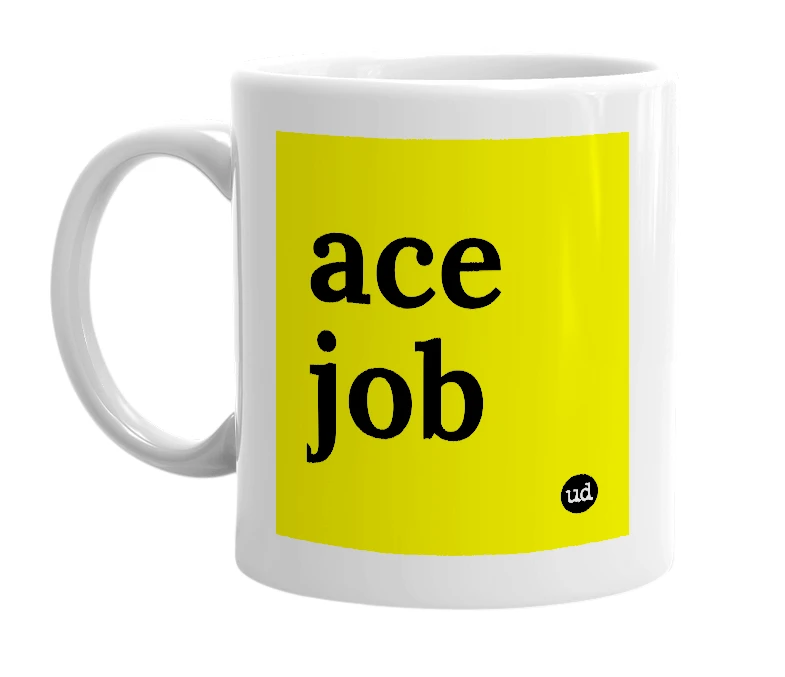White mug with 'ace job' in bold black letters