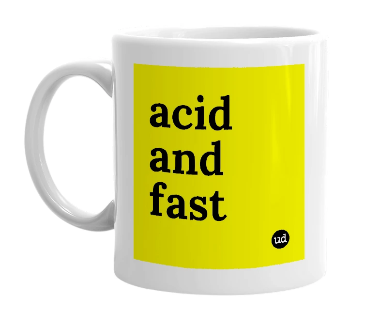 White mug with 'acid and fast' in bold black letters