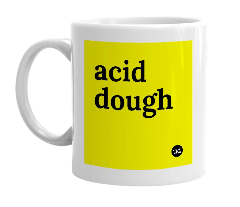 White mug with 'acid dough' in bold black letters