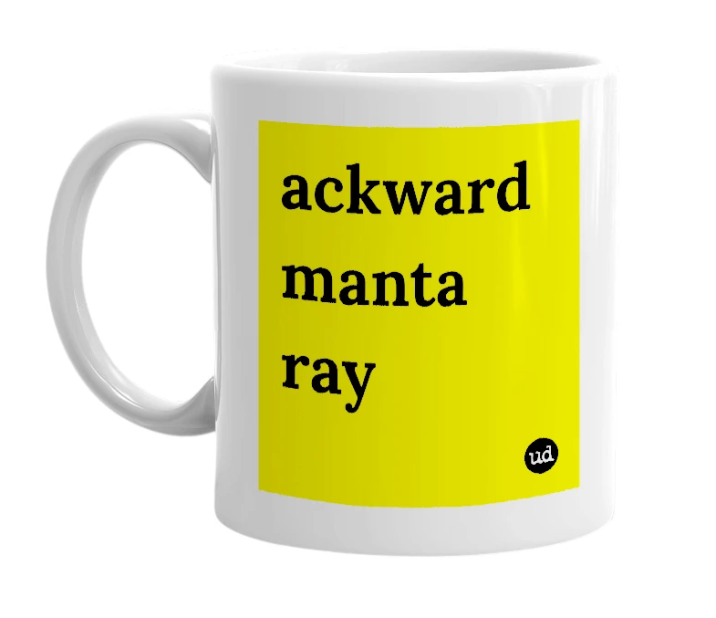 White mug with 'ackward manta ray' in bold black letters