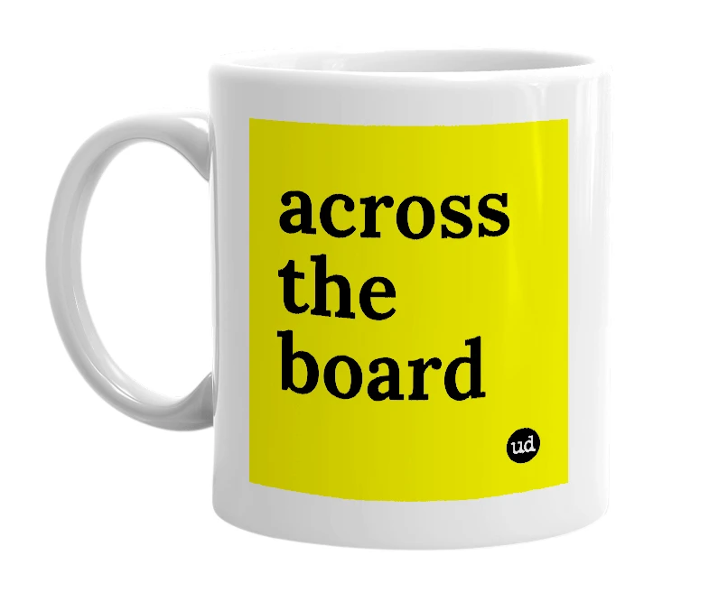 White mug with 'across the board' in bold black letters