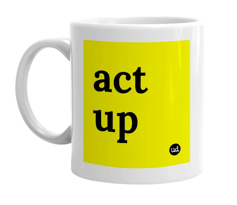 White mug with 'act up' in bold black letters