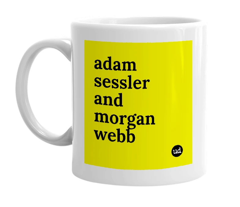 White mug with 'adam sessler and morgan webb' in bold black letters