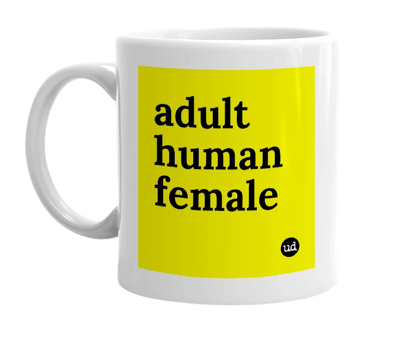 White mug with 'adult human female' in bold black letters