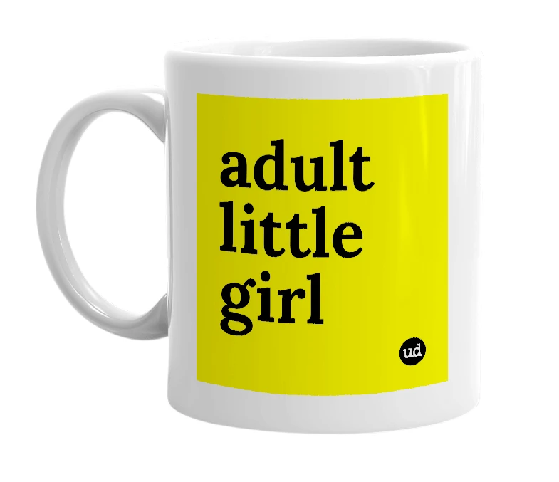 White mug with 'adult little girl' in bold black letters