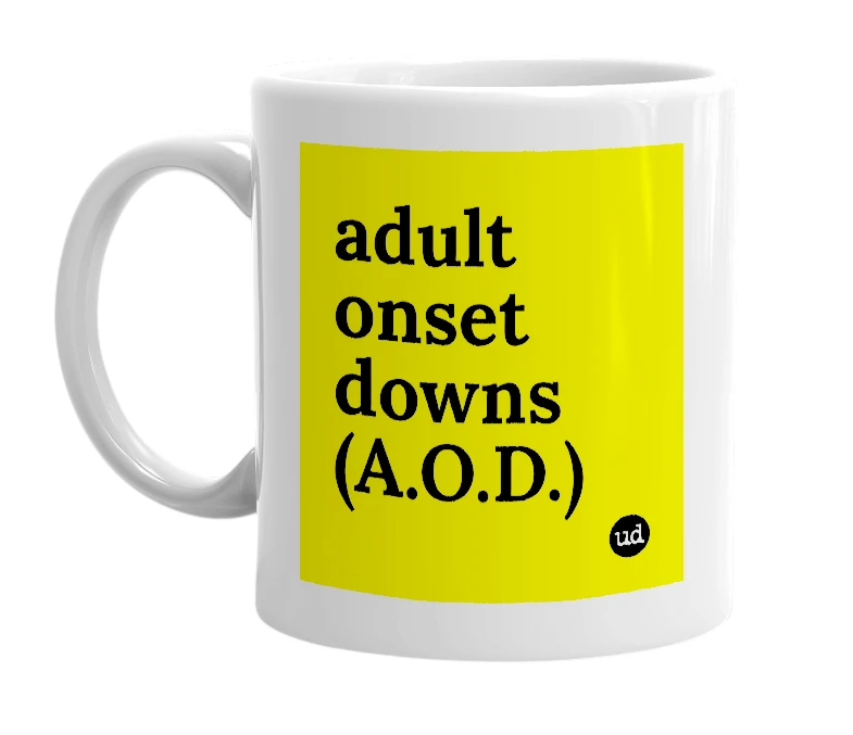 White mug with 'adult onset downs (A.O.D.)' in bold black letters