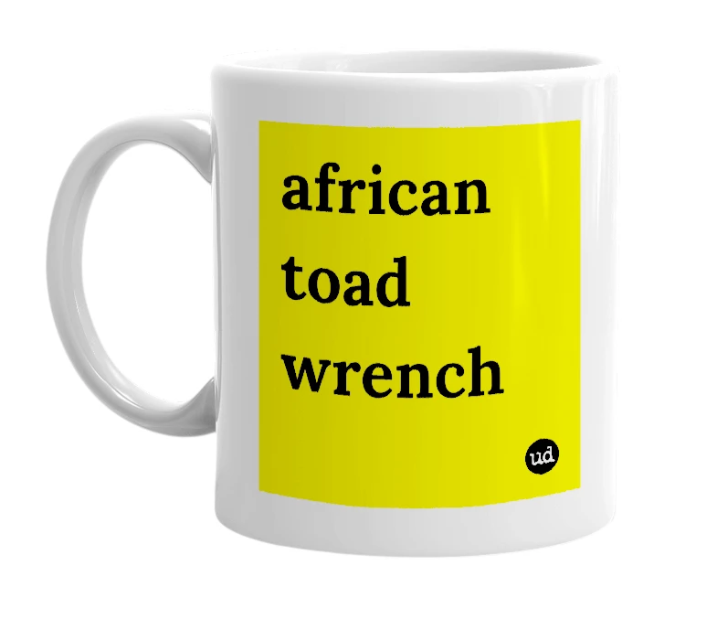 White mug with 'african toad wrench' in bold black letters