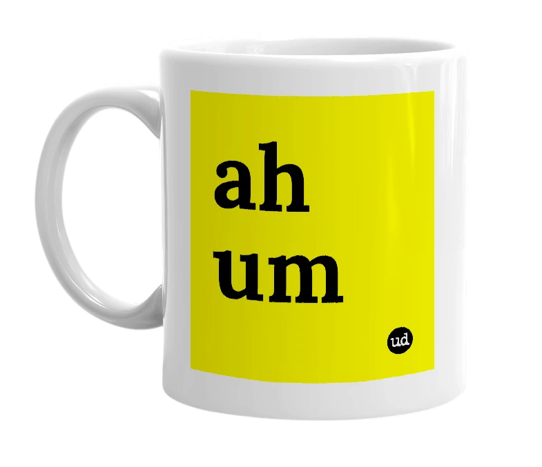 White mug with 'ah um' in bold black letters