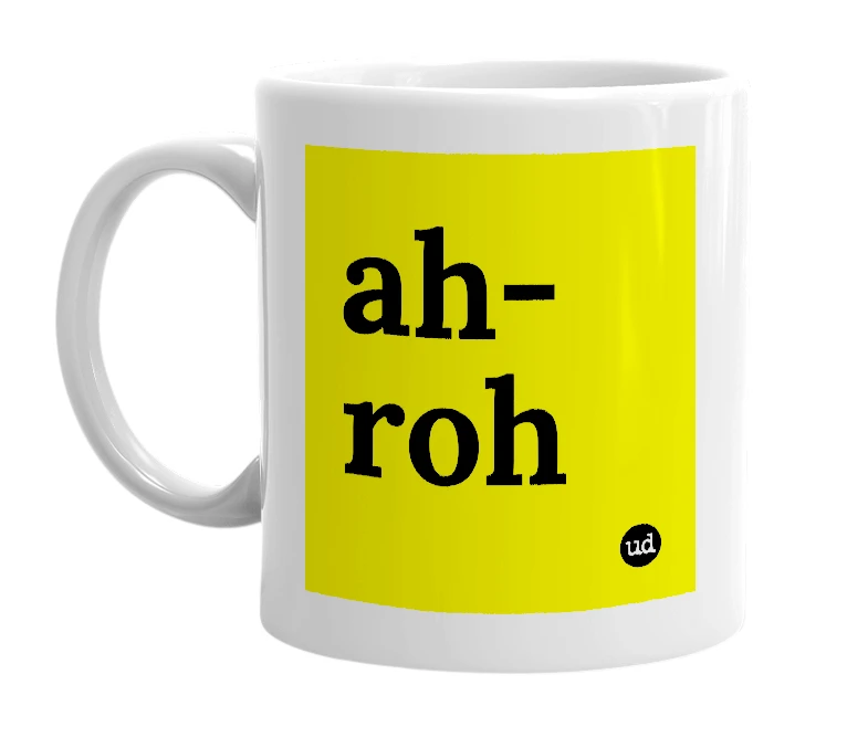 White mug with 'ah-roh' in bold black letters