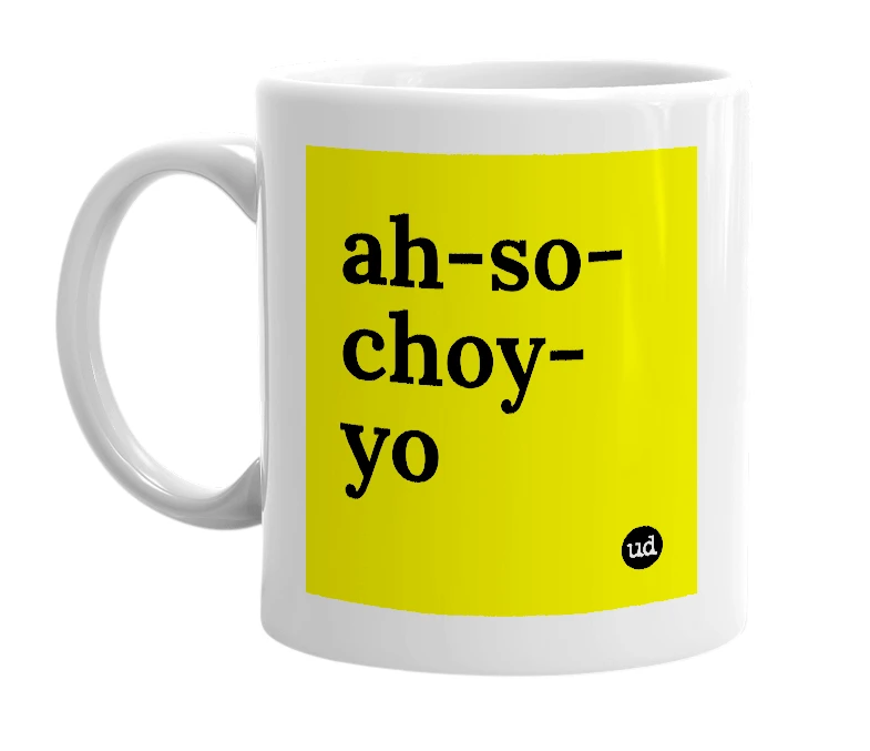 White mug with 'ah-so-choy-yo' in bold black letters