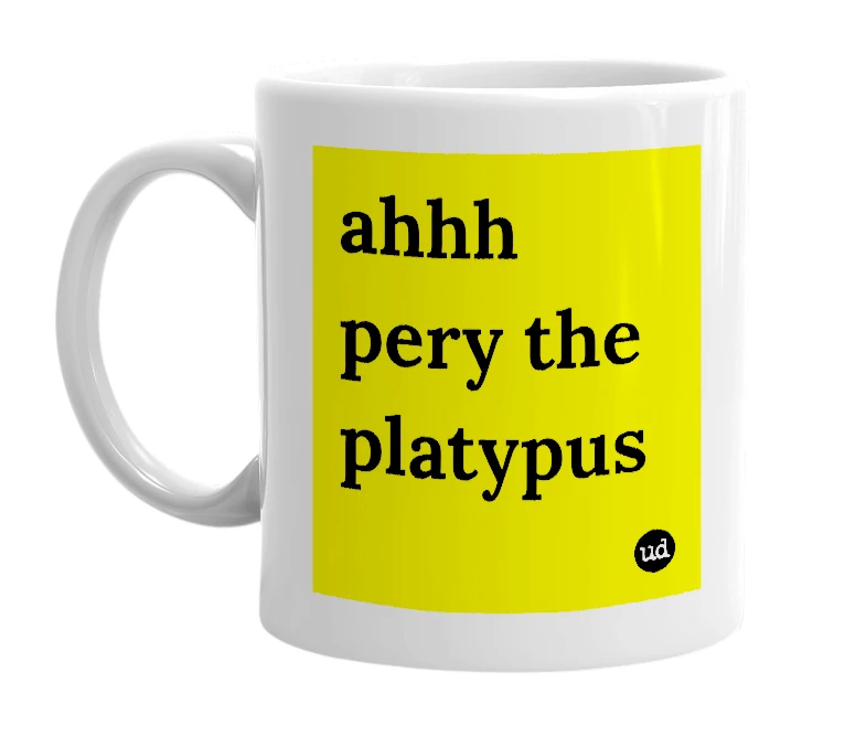 White mug with 'ahhh pery the platypus' in bold black letters