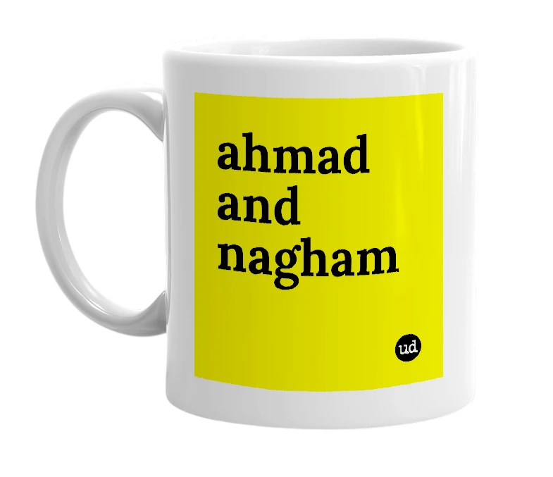 White mug with 'ahmad and nagham' in bold black letters