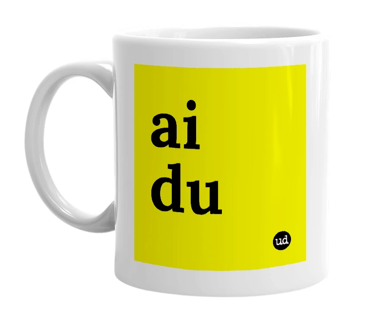 White mug with 'ai du' in bold black letters