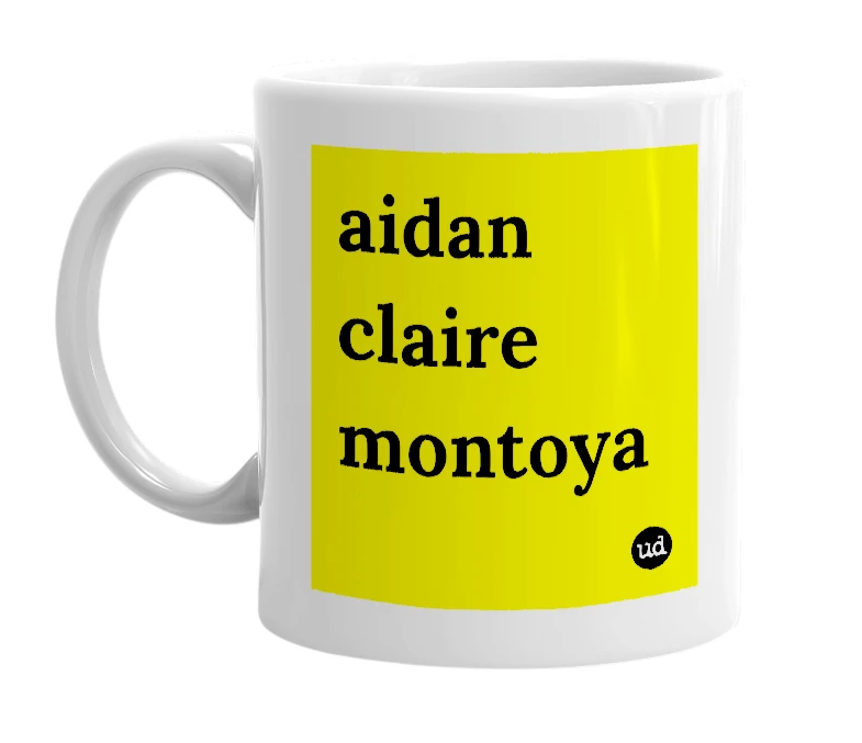 White mug with 'aidan claire montoya' in bold black letters