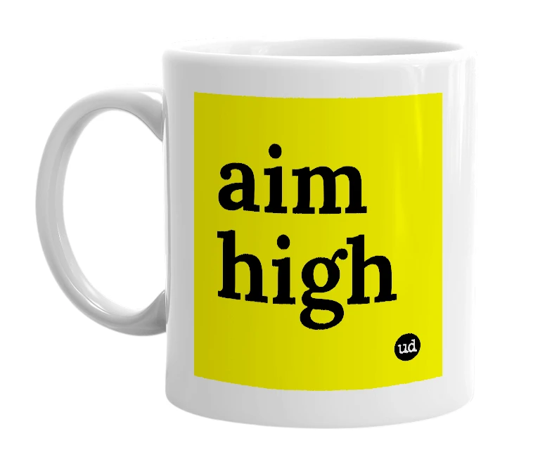 White mug with 'aim high' in bold black letters