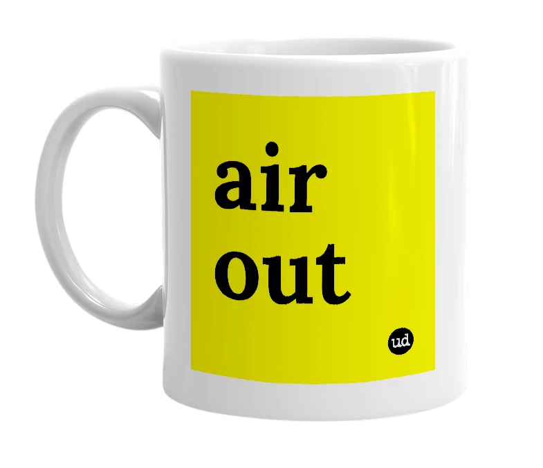 White mug with 'air out' in bold black letters