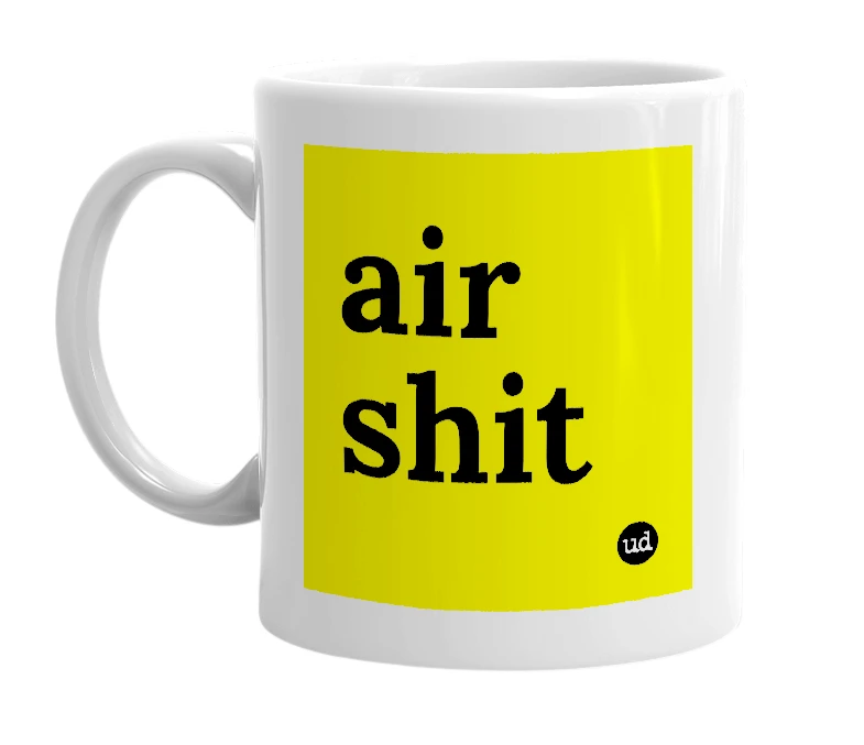 White mug with 'air shit' in bold black letters