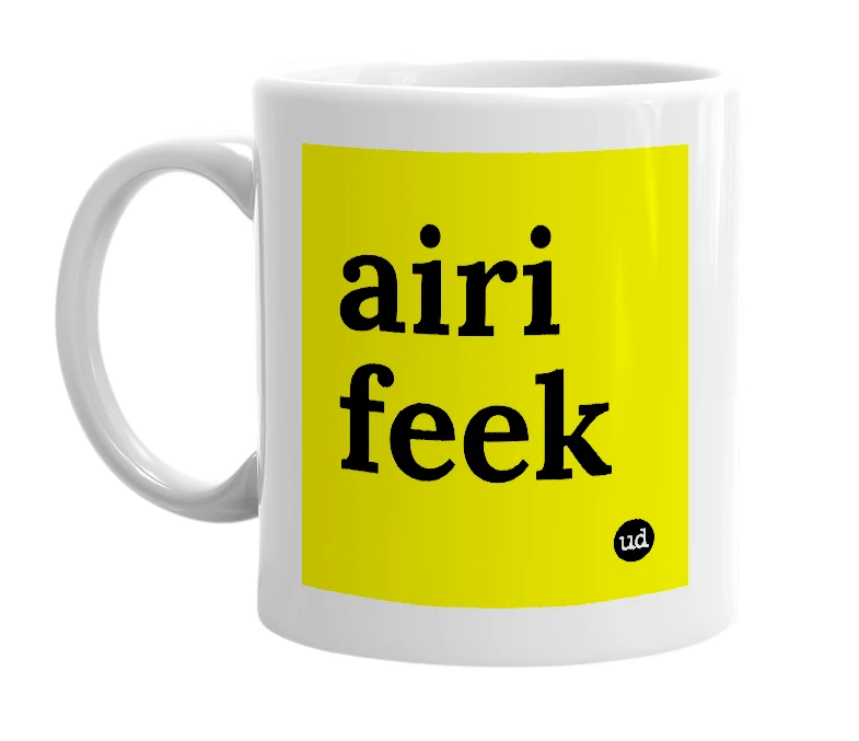 White mug with 'airi feek' in bold black letters