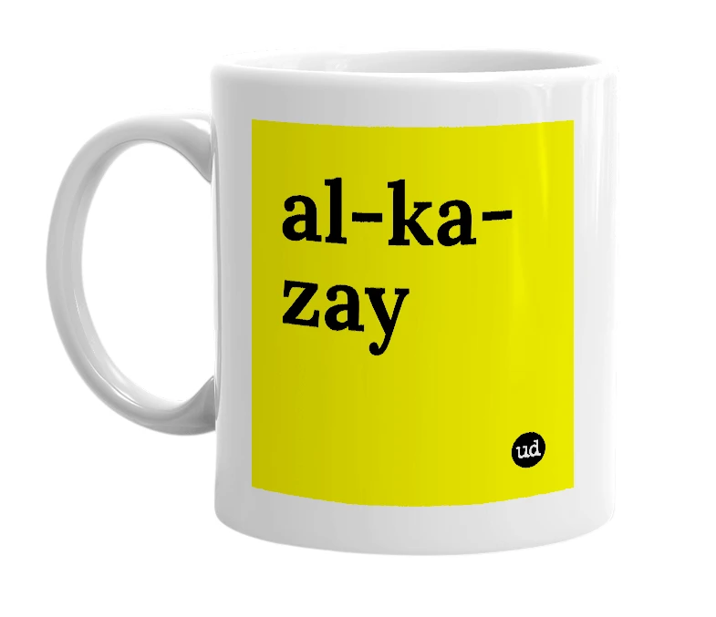 White mug with 'al-ka-zay' in bold black letters