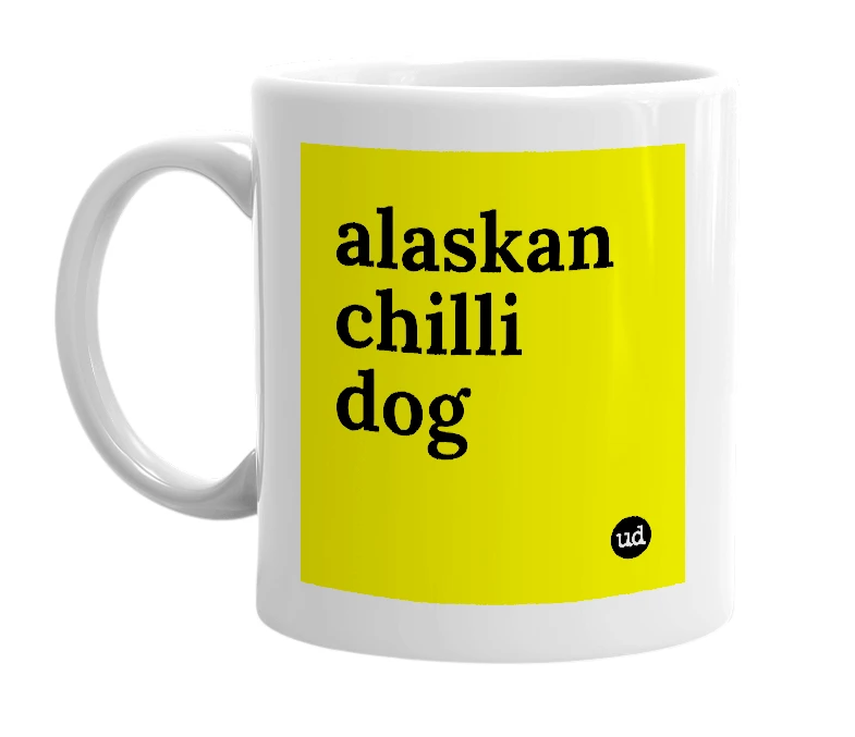 White mug with 'alaskan chilli dog' in bold black letters