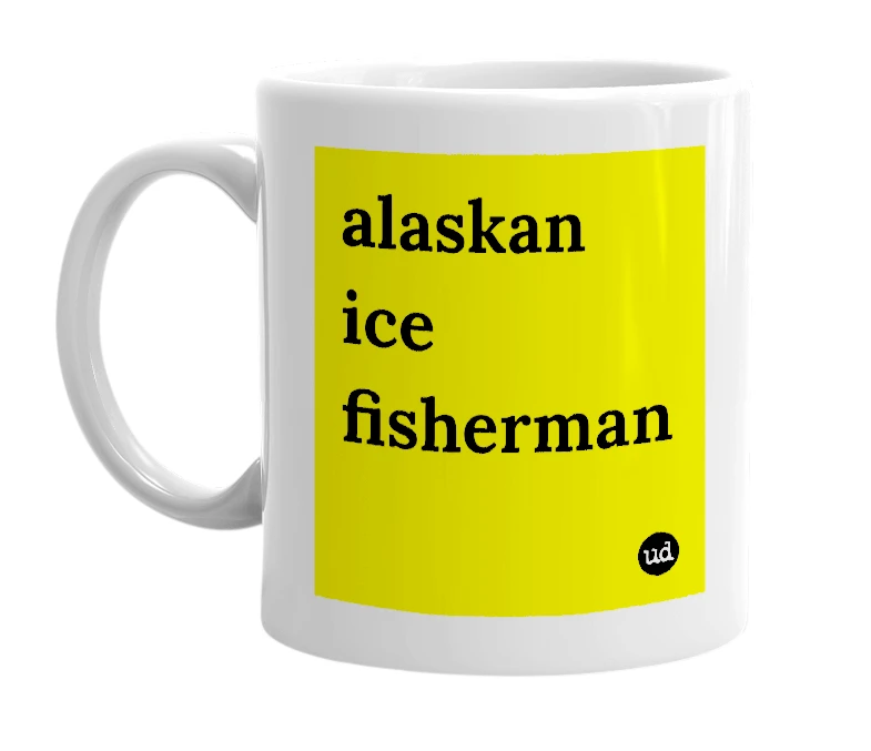 White mug with 'alaskan ice fisherman' in bold black letters