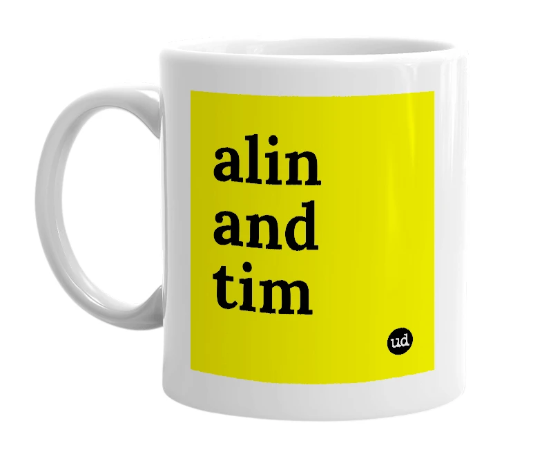 White mug with 'alin and tim' in bold black letters