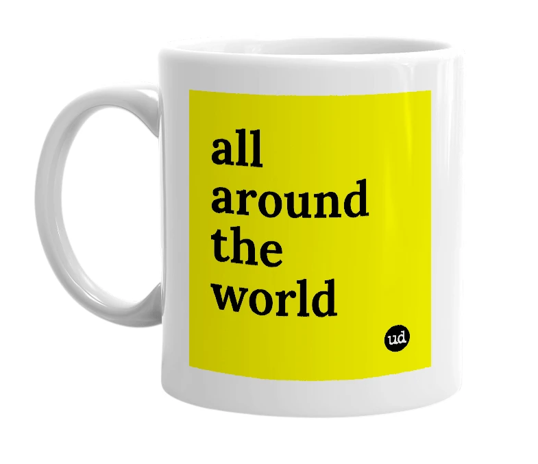 White mug with 'all around the world' in bold black letters