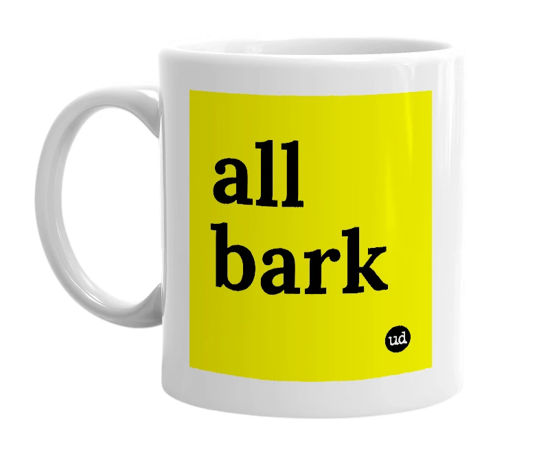 White mug with 'all bark' in bold black letters