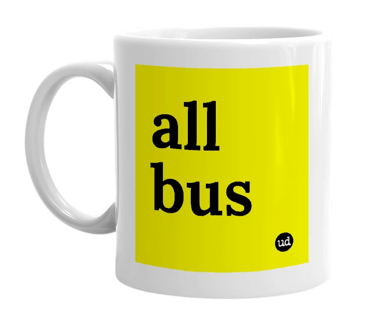 White mug with 'all bus' in bold black letters