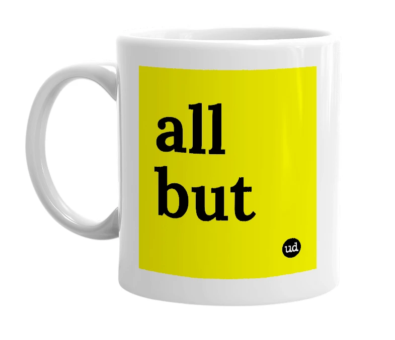 White mug with 'all but' in bold black letters