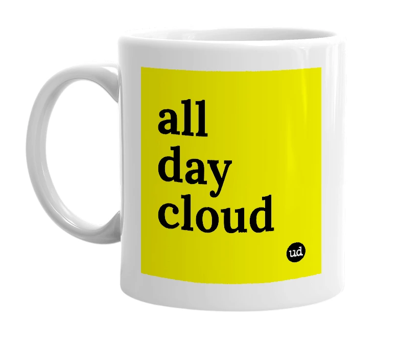 White mug with 'all day cloud' in bold black letters