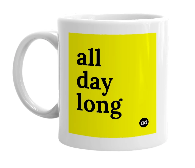 White mug with 'all day long' in bold black letters