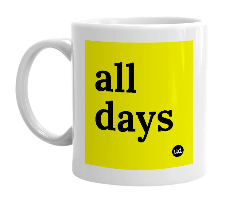 White mug with 'all days' in bold black letters