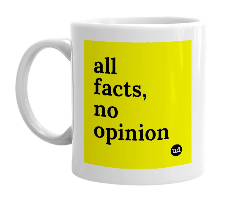 White mug with 'all facts, no opinion' in bold black letters