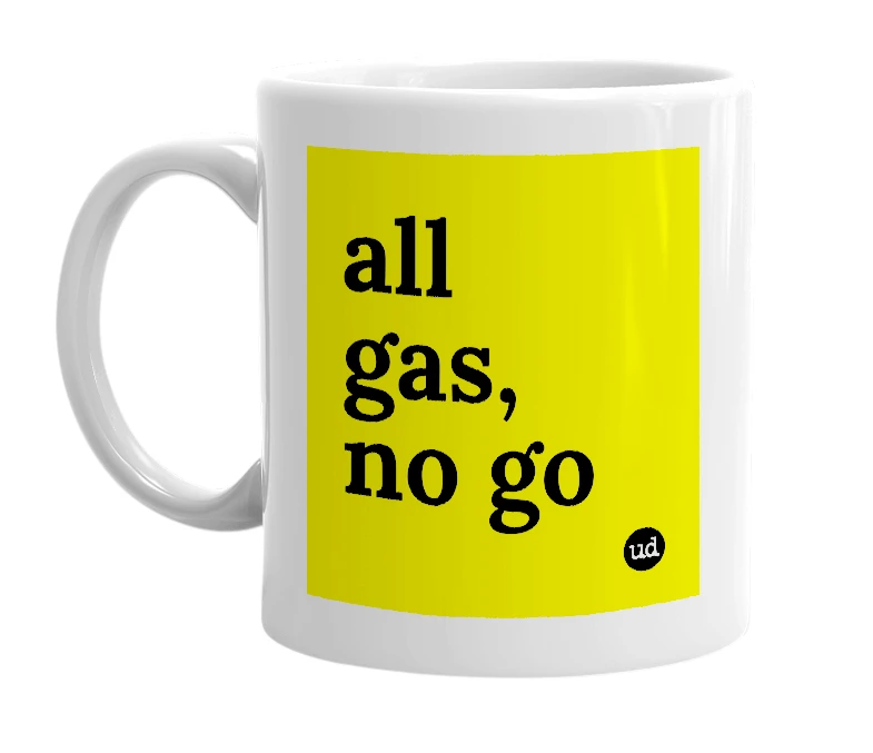White mug with 'all gas, no go' in bold black letters