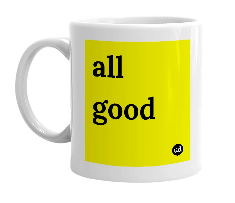 White mug with 'all good' in bold black letters