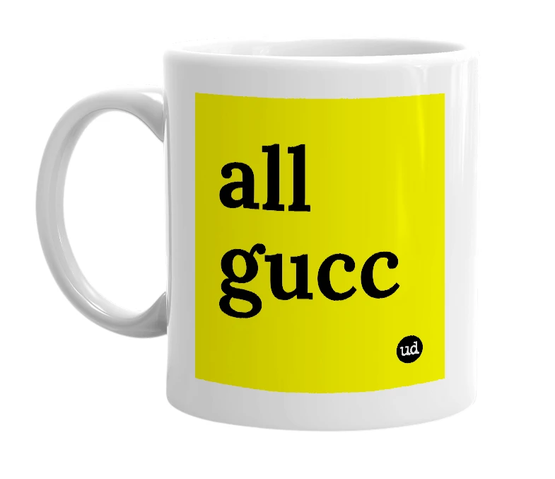 White mug with 'all gucc' in bold black letters