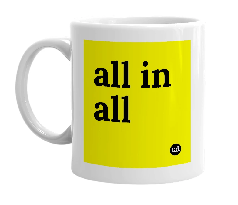 White mug with 'all in all' in bold black letters