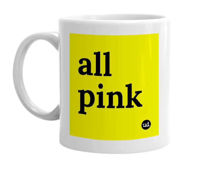 White mug with 'all pink' in bold black letters