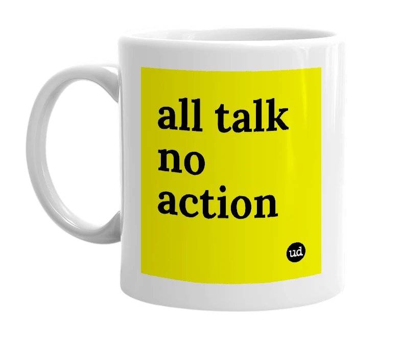 White mug with 'all talk no action' in bold black letters