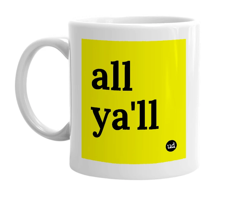 White mug with 'all ya'll' in bold black letters