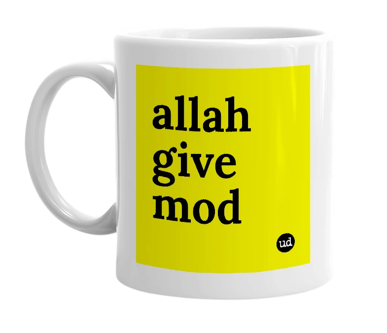 White mug with 'allah give mod' in bold black letters