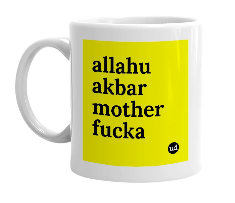 White mug with 'allahu akbar mother fucka' in bold black letters