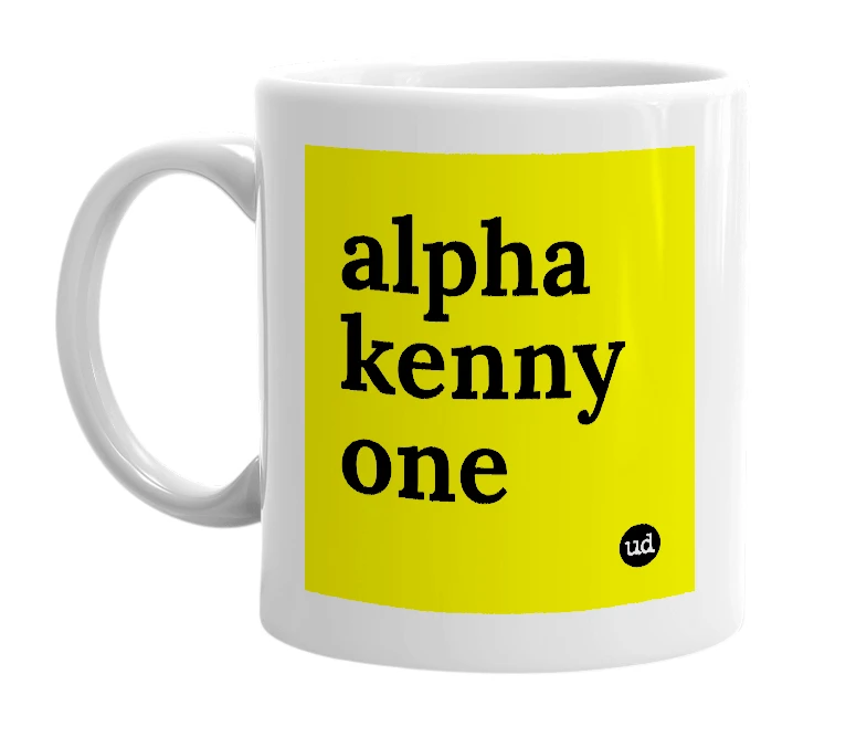 White mug with 'alpha kenny one' in bold black letters