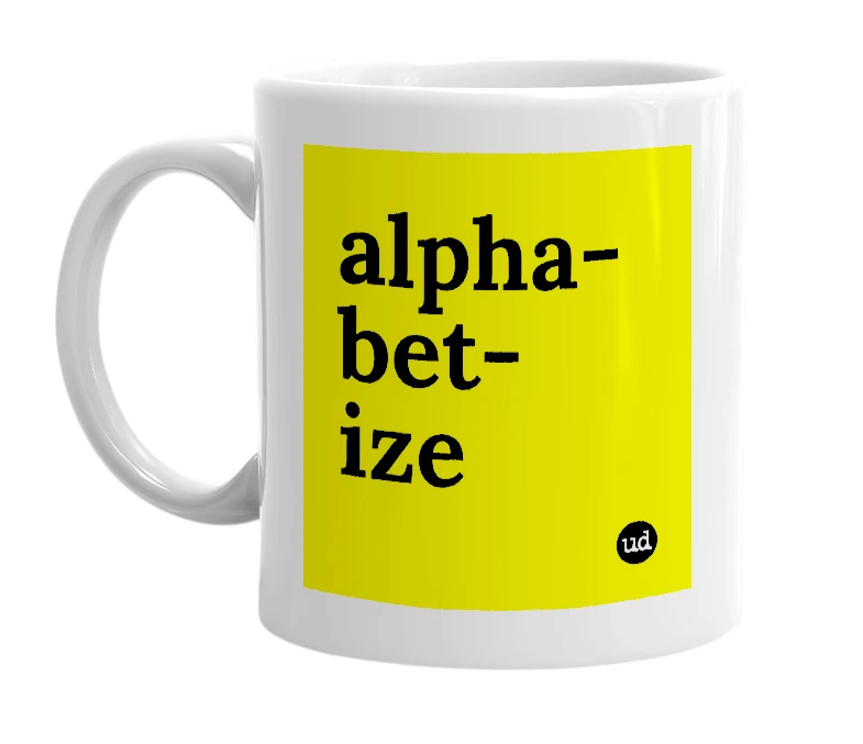 White mug with 'alpha-bet-ize' in bold black letters
